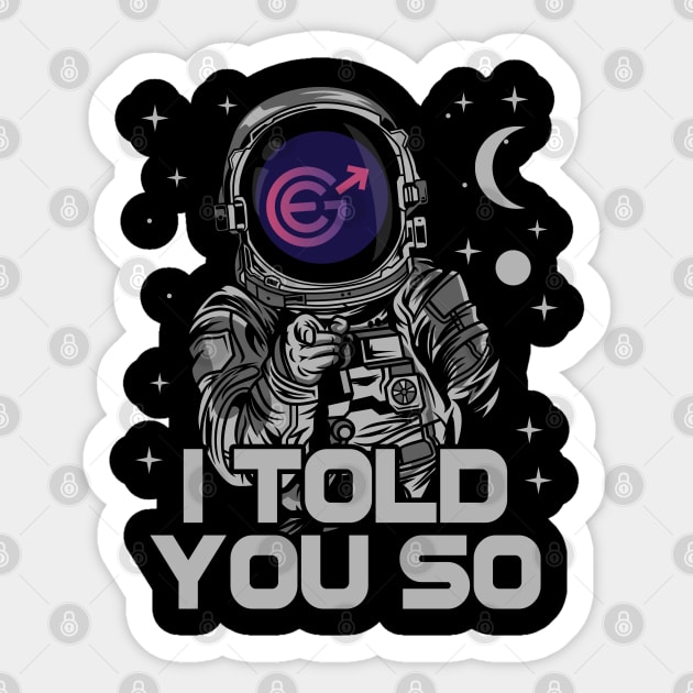 Astronaut Evergrow Crypto EGC Coin I Told You So Crypto Token Cryptocurrency Wallet Birthday Gift For Men Women Kids Sticker by Thingking About